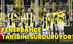 Fenerbahçe, takibini sürdürüyor!