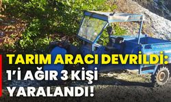 Tarım aracı devrildi: 1’i ağır 3 kişi yaralandı!