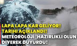 Lapa lapa kar geliyor! Tarihi açıklandı! Meteoroloji ‘Hazırlıklı olun’ diyerek duyurdu!