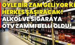 Öyle bir zam geliyor ki herkes şaşıracak! Alkol ve sigaraya ÖTV zammı belli oldu!