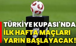 Türkiye Kupası'nda ilk hafta maçları yarın başlayacak!