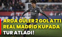 Arda Güler 2 gol attı, Real Madrid kupada tur atladı!