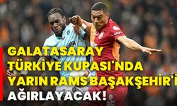 Galatasaray, Türkiye Kupası'nda yarın Rams Başakşehir'i ağırlayacak!