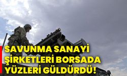 Savunma sanayi şirketleri borsada yüzleri güldürdü!