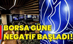 Borsa güne negatif başladı!