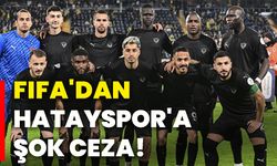 Fıfa'dan Hatayspor'a şok ceza!