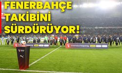 Fenerbahçe takibini sürdürüyor!