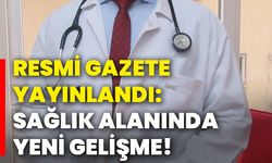 Resmi Gazete yayınlandı: Sağlık alanında yeni gelişme!