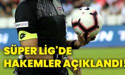 Süper Lig'de hakemler açıklandı!