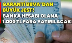 Garanti BBVA’dan büyük jest! Banka hesabı olana 1.000 TL para yatırılacak!