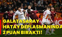 Galatasaray Hatay deplasmanında 2 puan bıraktı!