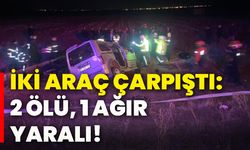 İki araç çarpıştı: 2 ölü, 1 ağır yaralı!