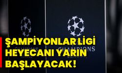 Şampiyonlar Ligi heyecanı yarın başlayacak!