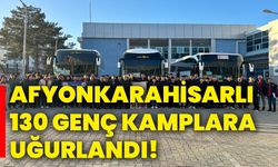 Afyonkarahisarlı 130 genç kamplara uğurlandı!