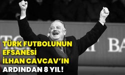 Türk futbolunun efsanesi,İlhan Cavcav’ın ardından 8 yıl!