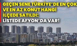 Geçen sene Türkiye’de en çok ve en az konut hangi ilçede satıldı: Listede Afyon’da var!