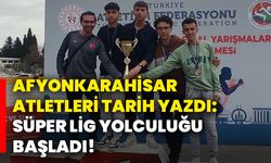 Afyonkarahisar atletleri tarih yazdı: Süper Lig yolculuğu başladı!