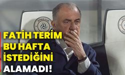 Fatih Terim bu hafta istediğini alamadı!