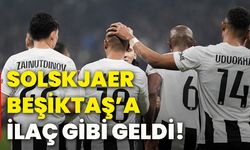 Solskjaer, Beşiktaş’a ilaç gibi geldi!