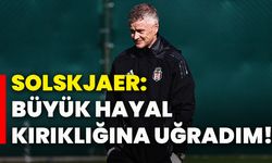 Solskjaer: Büyük hayal kırıklığına uğradım!