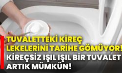 Tuvaletteki kireç lekelerini tarihe gömüyor! Kireçsiz ışıl ışıl bir tuvalet artık mümkün!