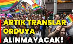 Artık translar orduya alınmayacak!