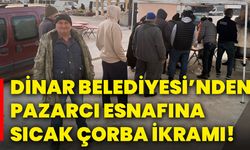 Dinar Belediyesi’nden pazarcı esnafına sıcak çorba ikramı!