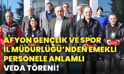 Afyon Gençlik Ve Spor İl Müdürlüğü’nden emekli personele anlamlı veda töreni!