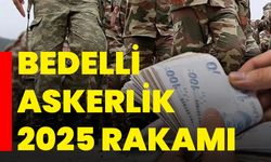 Bedelli askerlik 2025 rakamı