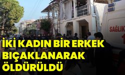 İki Kadın Bir Erkek Bıçaklanarak Öldürüldü