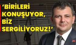 Başkan Koyuncu; ‘Birileri konuşuyor, biz sergiliyoruz!’