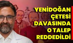 Yenidoğan Çetesi Davasında O Talep Reddedildi