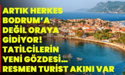 Artık herkes Bodrum’a değil oraya gidiyor! Tatilcilerin yeni gözdesi… Resmen turist akını var