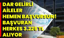 Dar Gelirli Aileler Hemen Başvursun! Başvuran Herkes 3.225 Tl Alıyor