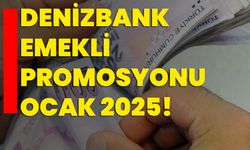 Denizbank emekli promosyonu Ocak 2025!