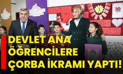 Devlet Ana öğrencilere çorba ikramı yaptı!