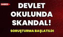 Devlet Okulunda Skandal! Soruşturma Başlatıldı