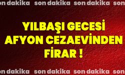 Yılbaşı Gecesi Afyon Cezaevinden Firar !