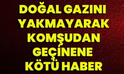 Doğal Gazını Yakmayarak Komşudan Geçinene Kötü Haber