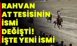 Rahvan At Tesisinin ismi değişti! İşte o isim!