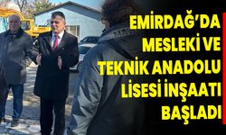 Emirdağ’da Mesleki ve Teknik Anadolu Lisesi İnşaatı Başladı