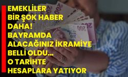 Emekliler Bir Şok Haber Daha! Bayramda Alacağınız İkramiye Belli Oldu… O Tarihte Hesaplara Yatıyor