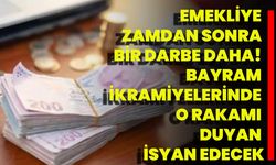 Emekliye Zamdan Sonra Bir Darbe Daha! Bayram İkramiyelerinde O Rakamı Duyan İsyan Edecek