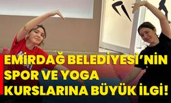 Emirdağ Belediyesi’nin Spor ve Yoga Kurslarına Büyük İlgi!