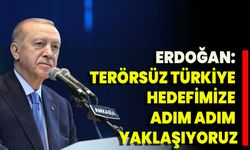 Erdoğan: Terörsüz Türkiye Hedefimize Adım Adım Yaklaşıyoruz