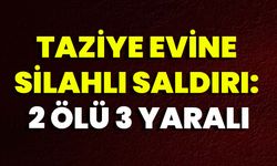 Taziye Evine Silahlı Saldırı: 2 Ölü, 3 Yaralı