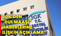 SGK'den "Dul Maaşı" haberlerine ilişkin açıklama!