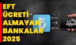 EFT ücreti almayan bankalar 2025