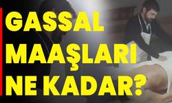 GASSAL MAAŞLARI NE KADAR?