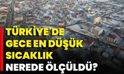 Türkiye'de Gece En Düşük Sıcaklık Nerede Ölçüldü?